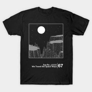 Sun Ra - We Travel the Space Ways / Minimal Style Graphic Artwork Design T-Shirt